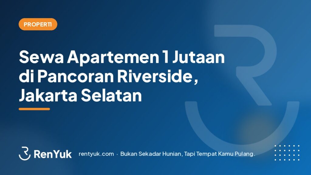 Sewa Apartemen 1 Jutaan di Pancoran Riverside, Jakarta Selatan