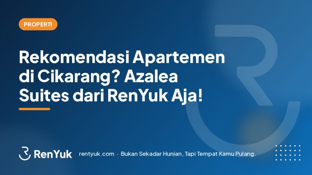 Rekomendasi Apartemen di Cikarang? Azalea Suites dari Renyuk Aja!