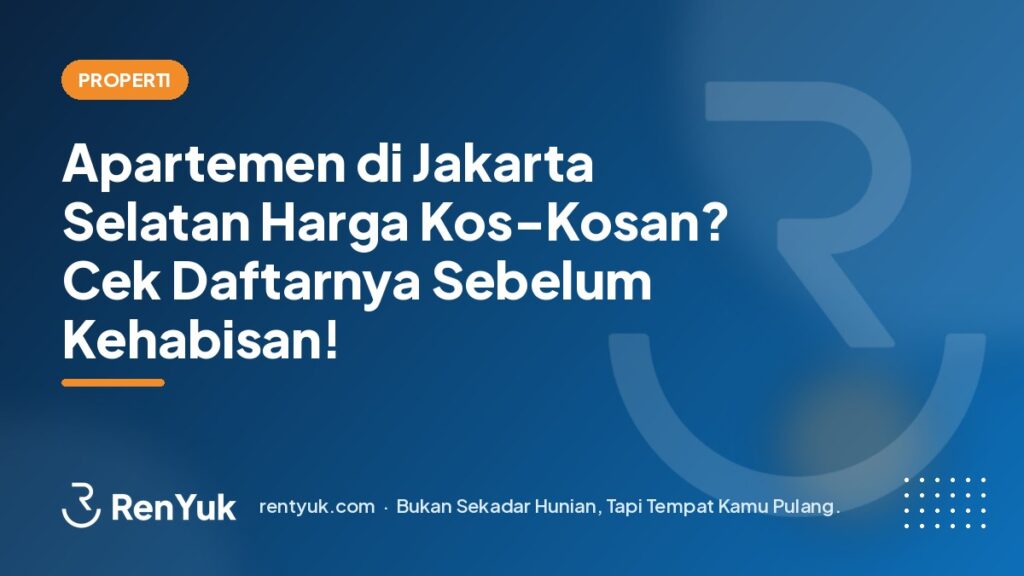 Apartemen di Jakarta Selatan Harga Kos-Kosan? Cek Daftarnya Sebelum Kehabisan!